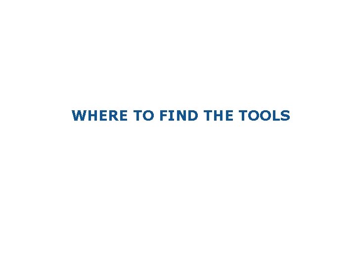 WHERE TO FIND THE TOOLS 2 