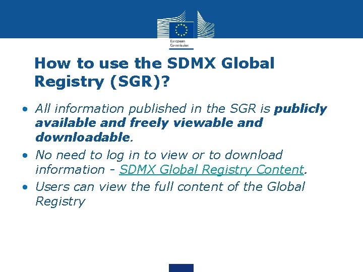 How to use the SDMX Global Registry (SGR)? • All information published in the