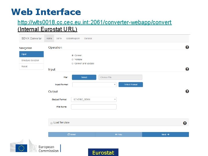 Web Interface http: //wlts 0018. cc. cec. eu. int: 2061/converter-webapp/convert (Internal Eurostat URL) Eurostat