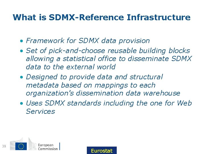 What is SDMX-Reference Infrastructure • Framework for SDMX data provision • Set of pick-and-choose