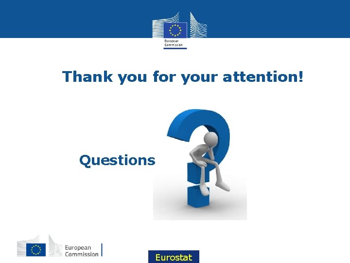 Thank you for your attention! Questions Eurostat 