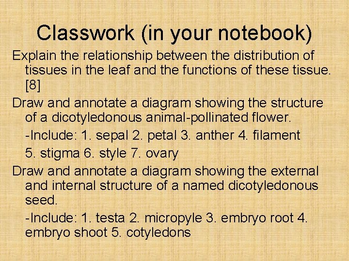 Classwork (in your notebook) Explain the relationship between the distribution of tissues in the