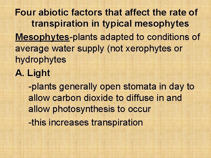 Four abiotic factors that affect the rate of transpiration in typical mesophytes Mesophytes-plants adapted