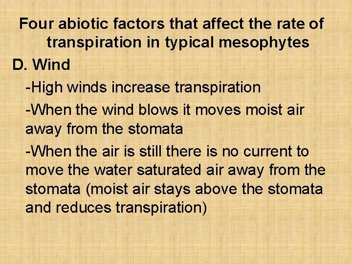 Four abiotic factors that affect the rate of transpiration in typical mesophytes D. Wind