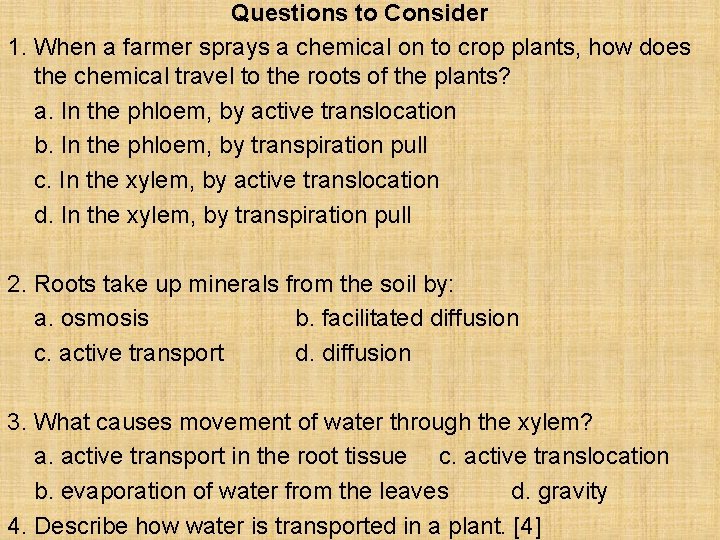 Questions to Consider 1. When a farmer sprays a chemical on to crop plants,