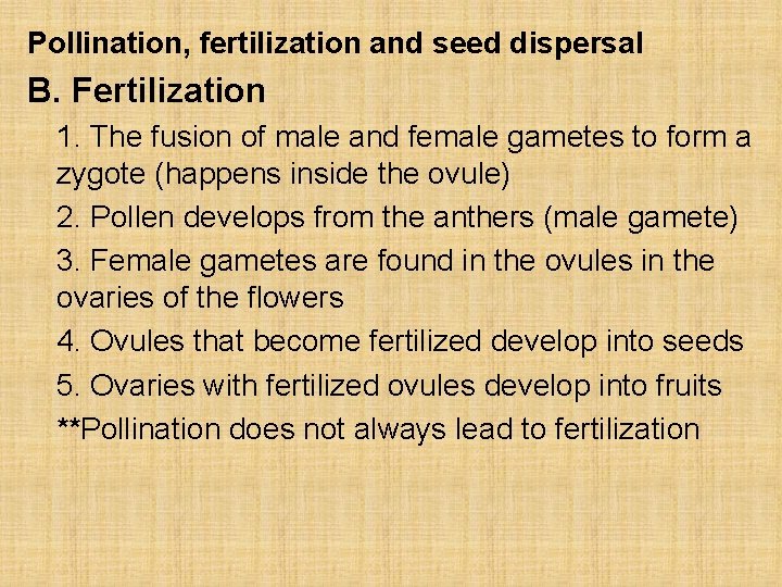 Pollination, fertilization and seed dispersal B. Fertilization 1. The fusion of male and female