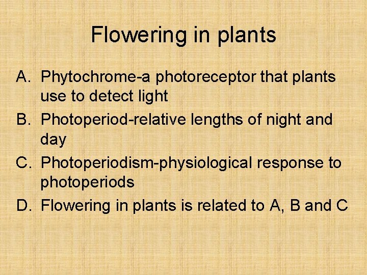 Flowering in plants A. Phytochrome-a photoreceptor that plants use to detect light B. Photoperiod-relative