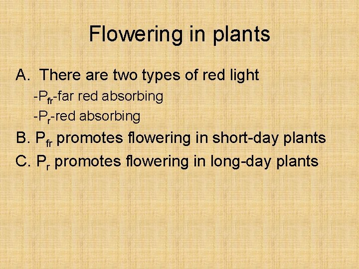 Flowering in plants A. There are two types of red light -Pfr-far red absorbing
