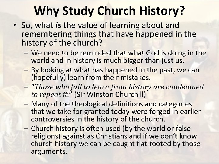 Why Study Church History? • So, what is the value of learning about and
