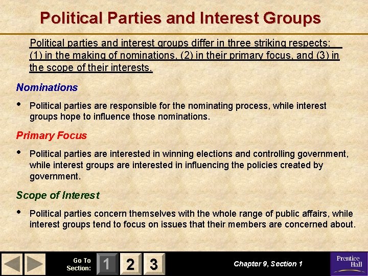 Political Parties and Interest Groups Political parties and interest groups differ in three striking