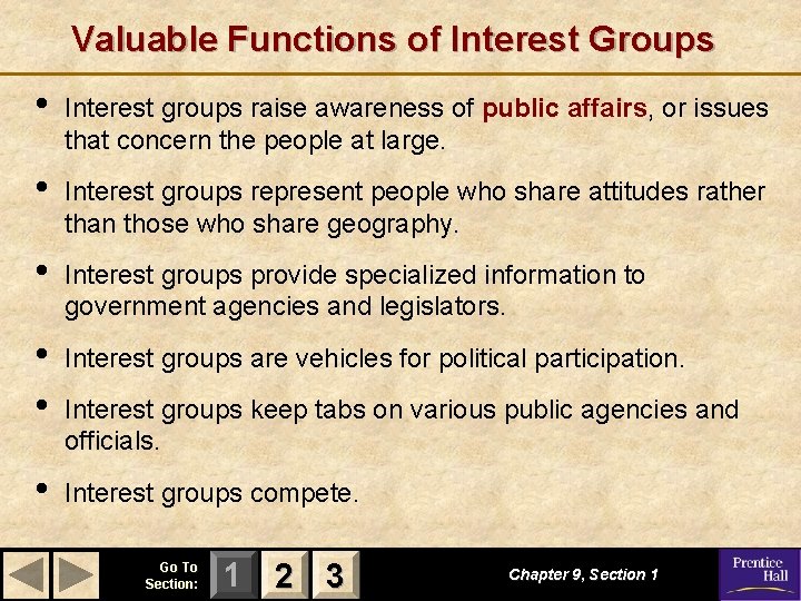 Valuable Functions of Interest Groups • Interest groups raise awareness of public affairs, or