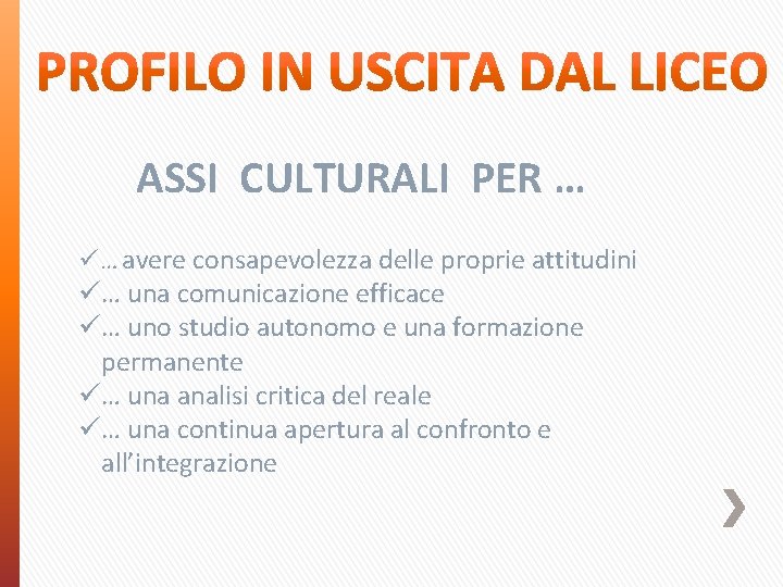 ASSI CULTURALI PER … ü… avere consapevolezza delle proprie attitudini ü… una comunicazione efficace