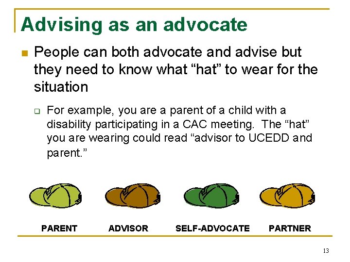 Advising as an advocate n People can both advocate and advise but they need