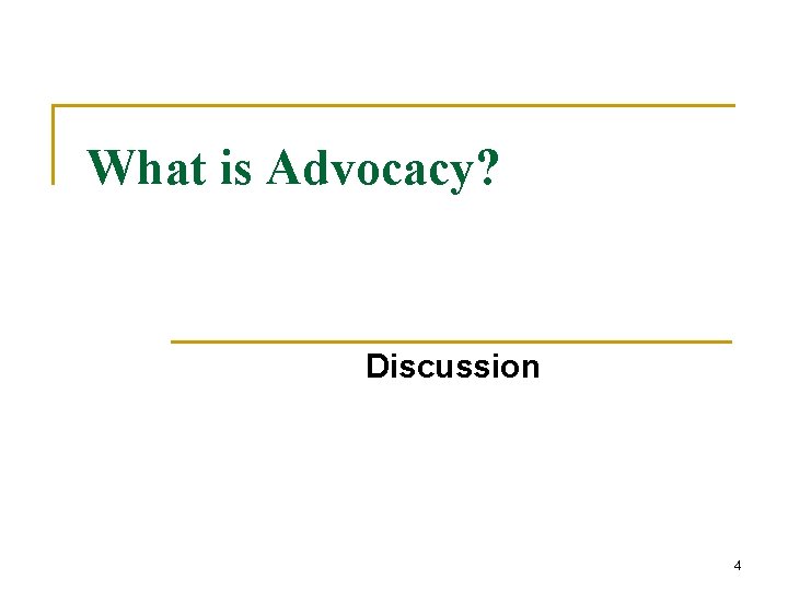 What is Advocacy? Discussion 4 