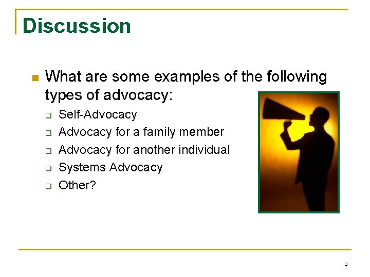Discussion n What are some examples of the following types of advocacy: q q