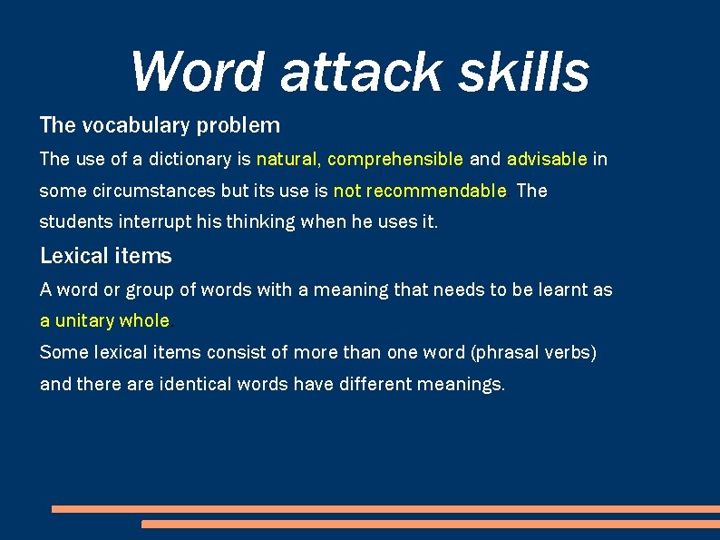 Word attack skills The vocabulary problem The use of a dictionary is natural, comprehensible