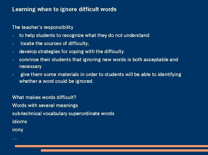 Learning when to ignore difficult words The teacher’s responsibility - to help students to