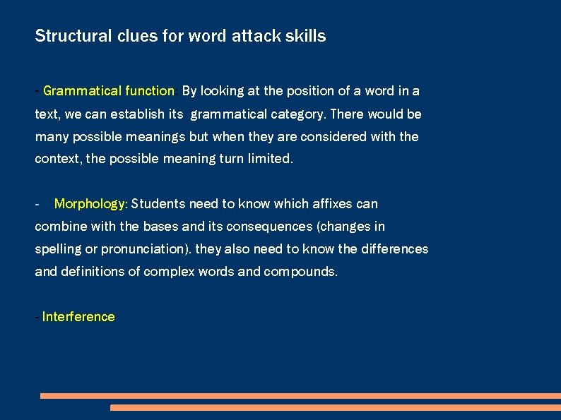 Structural clues for word attack skills - Grammatical function: By looking at the position