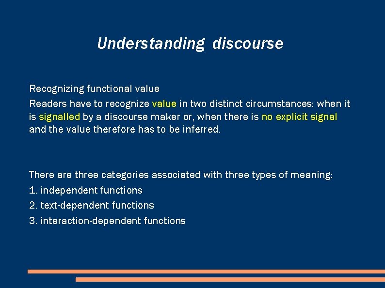 Understanding discourse Recognizing functional value Readers have to recognize value in two distinct circumstances: