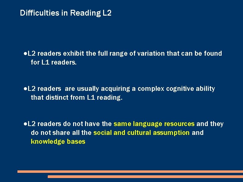 Difficulties in Reading L 2 ●L 2 readers exhibit the full range of variation