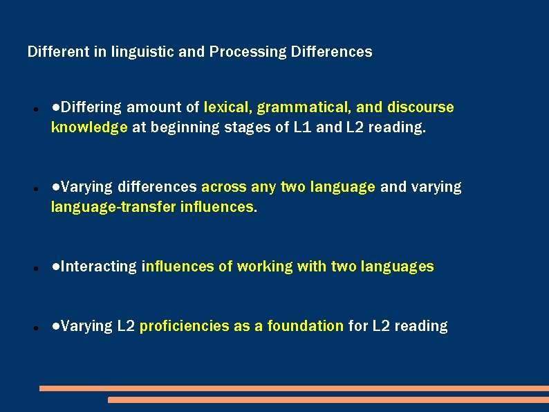 Different in linguistic and Processing Differences ●Differing amount of lexical, grammatical, and discourse knowledge