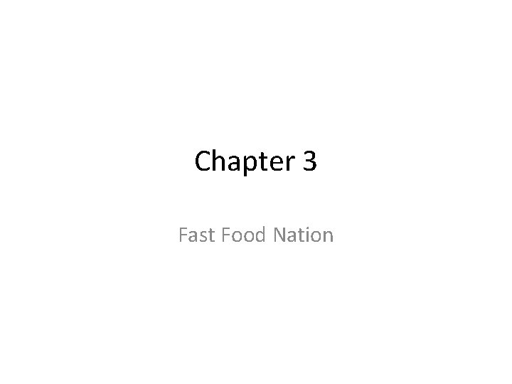 Chapter 3 Fast Food Nation 