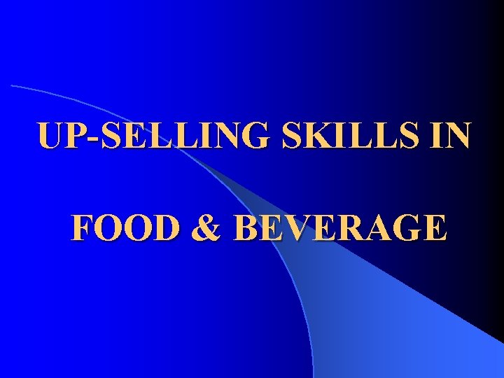 UP-SELLING SKILLS IN FOOD & BEVERAGE 