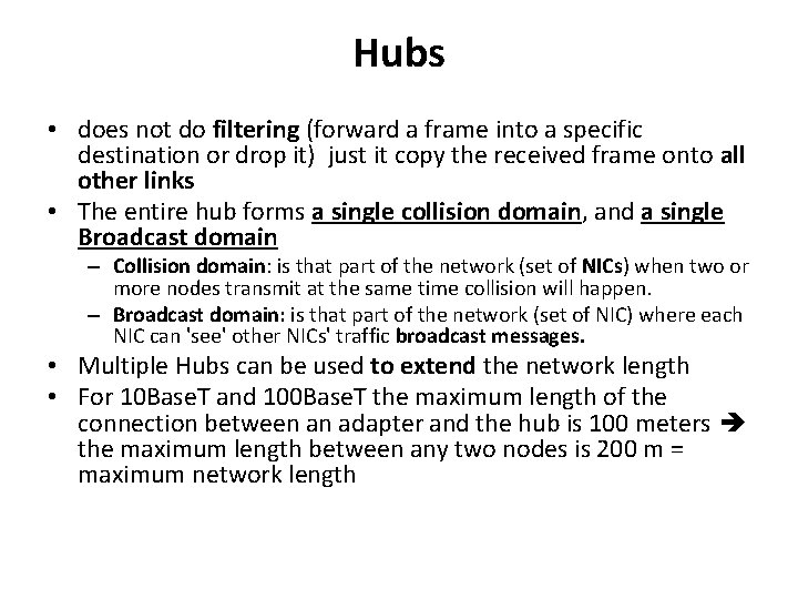 Hubs • does not do filtering (forward a frame into a specific destination or