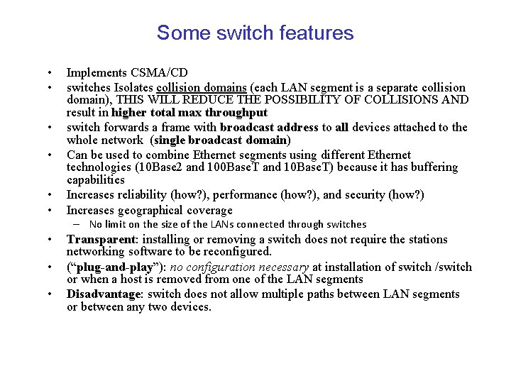 Some switch features • • • Implements CSMA/CD switches Isolates collision domains (each LAN