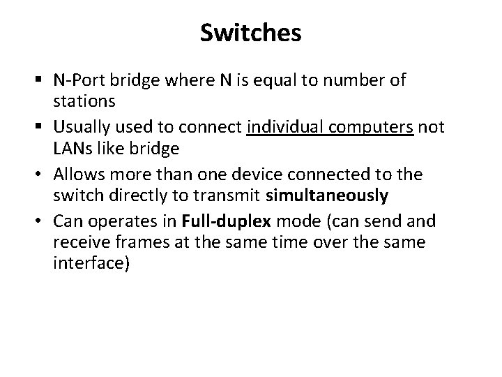 Switches § N-Port bridge where N is equal to number of stations § Usually