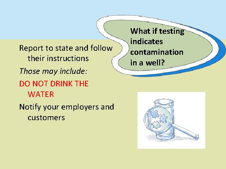 Report to state and follow their instructions Those may include: DO NOT DRINK THE Report to state and follow their instructions Those may include: DO NOT DRINK THE