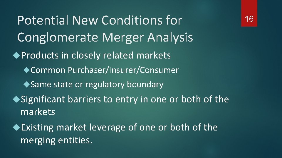 Potential New Conditions for Conglomerate Merger Analysis Products in closely related markets Common Purchaser/Insurer/Consumer