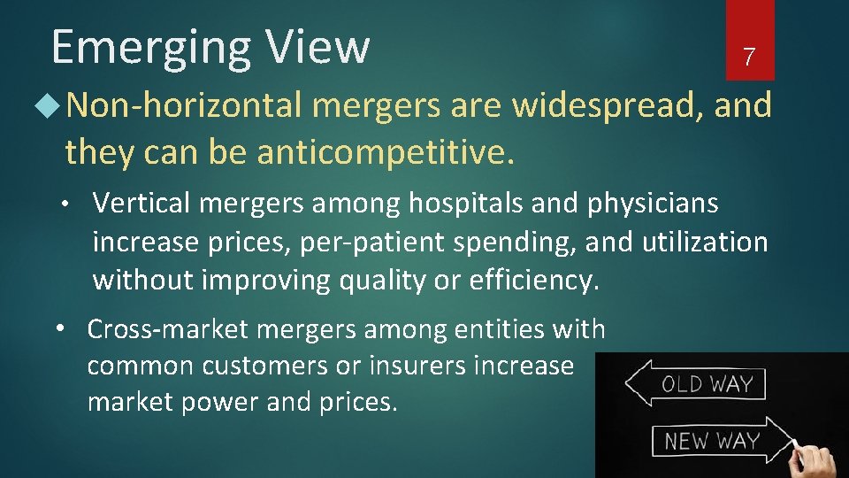 Emerging View 7 Non-horizontal mergers are widespread, and they can be anticompetitive. • Vertical