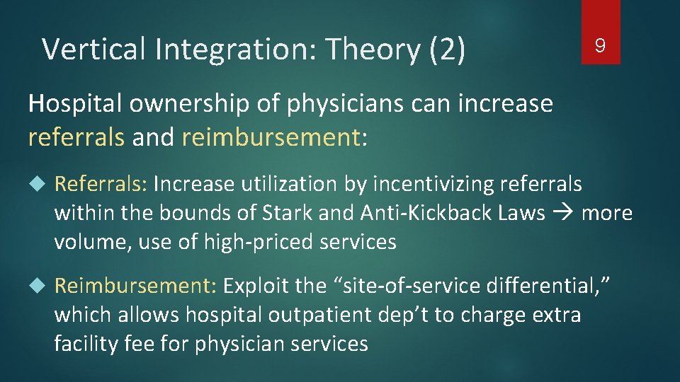 Vertical Integration: Theory (2) 9 Hospital ownership of physicians can increase referrals and reimbursement:
