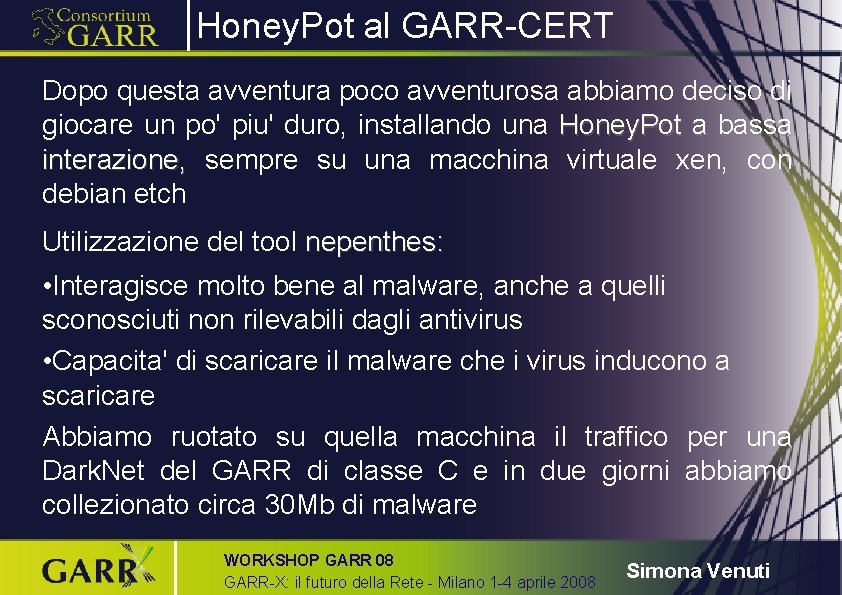 Honey. Pot al GARR-CERT Dopo questa avventura poco avventurosa abbiamo deciso di giocare un