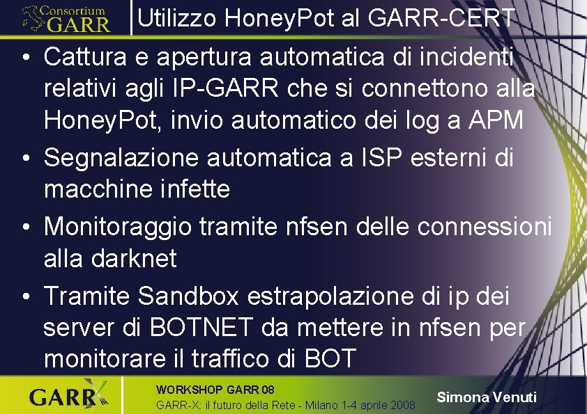 Utilizzo Honey. Pot al GARR-CERT • Cattura e apertura automatica di incidenti relativi agli