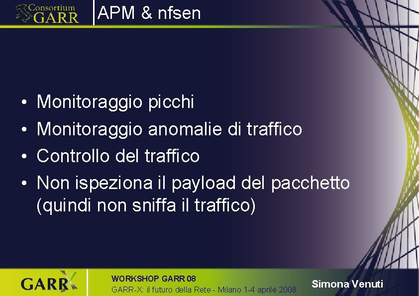 APM & nfsen • • Monitoraggio picchi Monitoraggio anomalie di traffico Controllo del traffico
