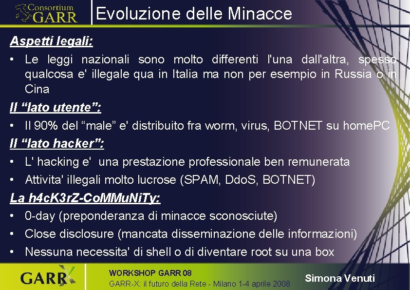 Evoluzione delle Minacce Aspetti legali: • Le leggi nazionali sono molto differenti l'una dall'altra,