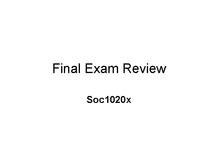 Final Exam Review Soc 1020 x 