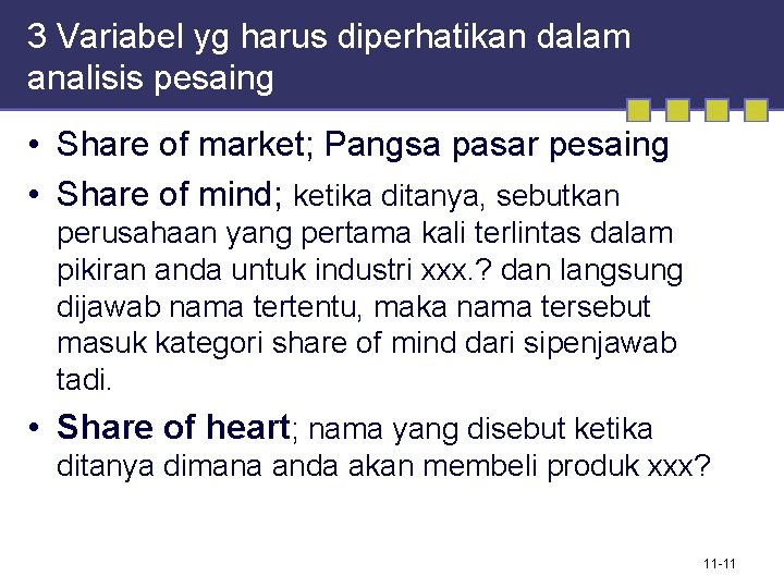 3 Variabel yg harus diperhatikan dalam analisis pesaing • Share of market; Pangsa pasar