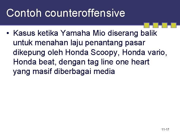 Contoh counteroffensive • Kasus ketika Yamaha Mio diserang balik untuk menahan laju penantang pasar