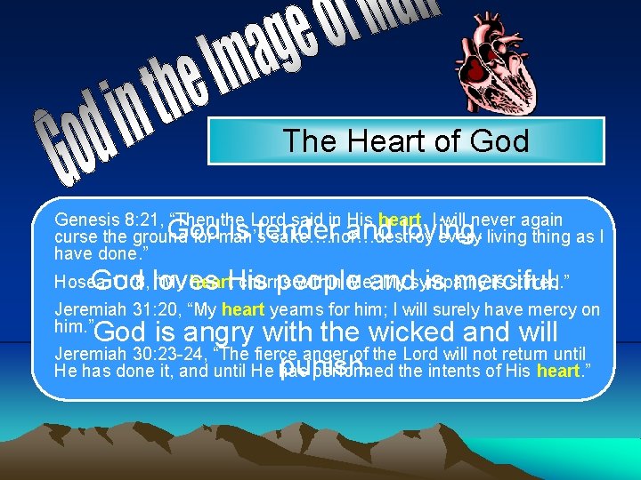 The Heart of God Genesis 8: 21, “Then the Lord said in His heart,