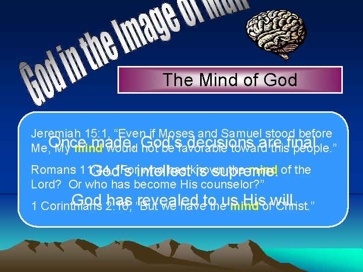 The Mind of God Jeremiah 15: 1, “Even if Moses and Samuel stood before