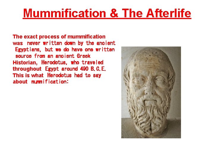 Mummification & The Afterlife The exact process of mummification was never written down by