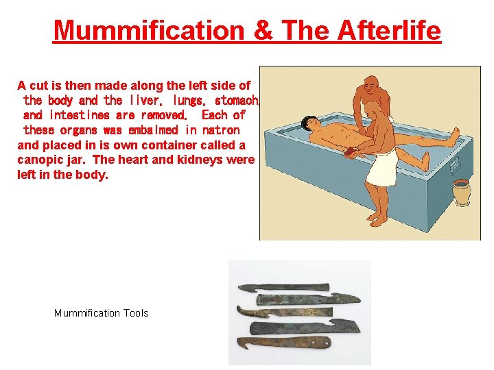 Mummification & The Afterlife A cut is then made along the left side of