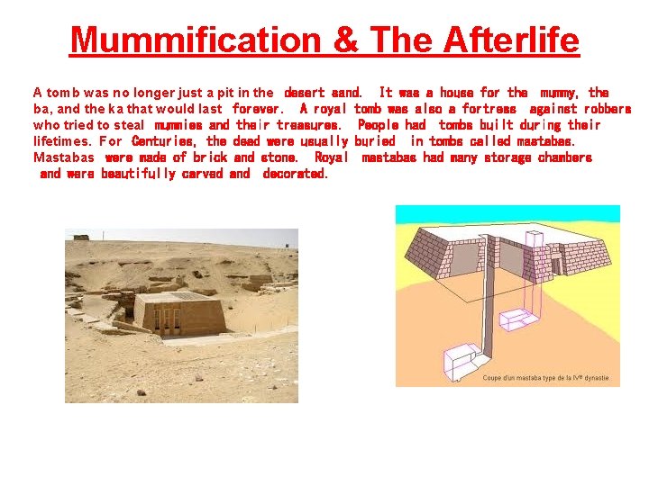 Mummification & The Afterlife A tomb was no longer just a pit in the