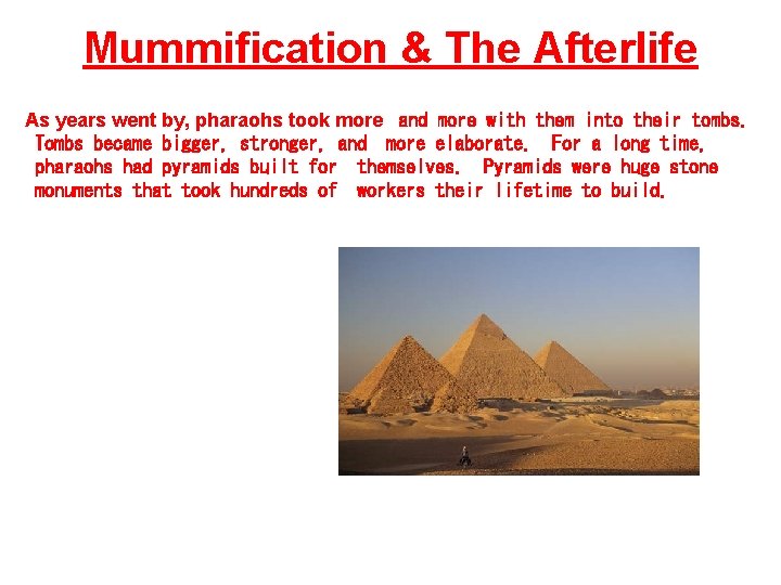 Mummification & The Afterlife As years went by, pharaohs took more and more with