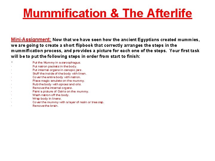 Mummification & The Afterlife Mini-Assignment: Now that we have seen how the ancient Egyptians