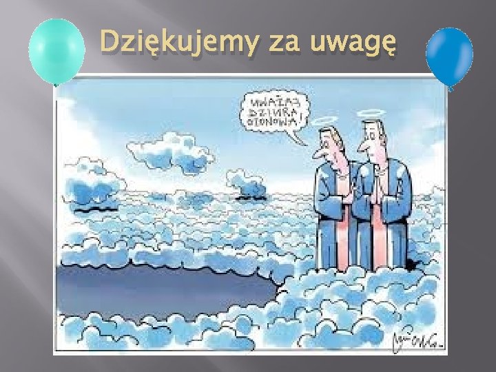 Dziękujemy za uwagę 