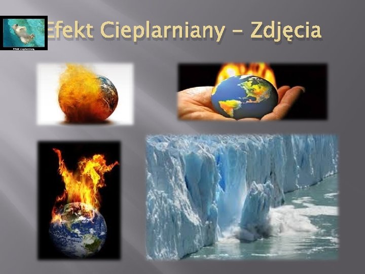 Efekt Cieplarniany - Zdjęcia 